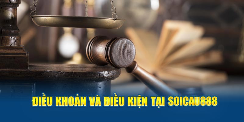 Điều khoản và điều kiện tại Soicau888